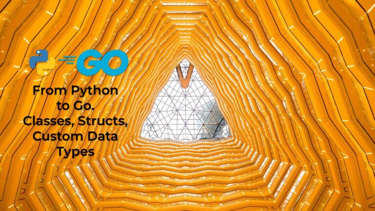 From Python to Go 007. (Data)Classes, Structs, and Custom Data Types ...